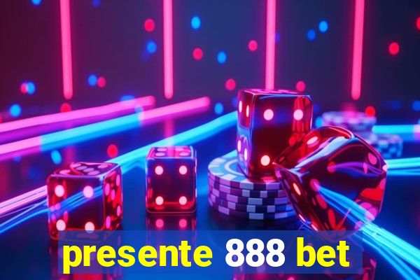 presente 888 bet